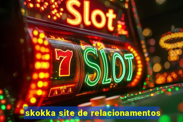 skokka site de relacionamentos